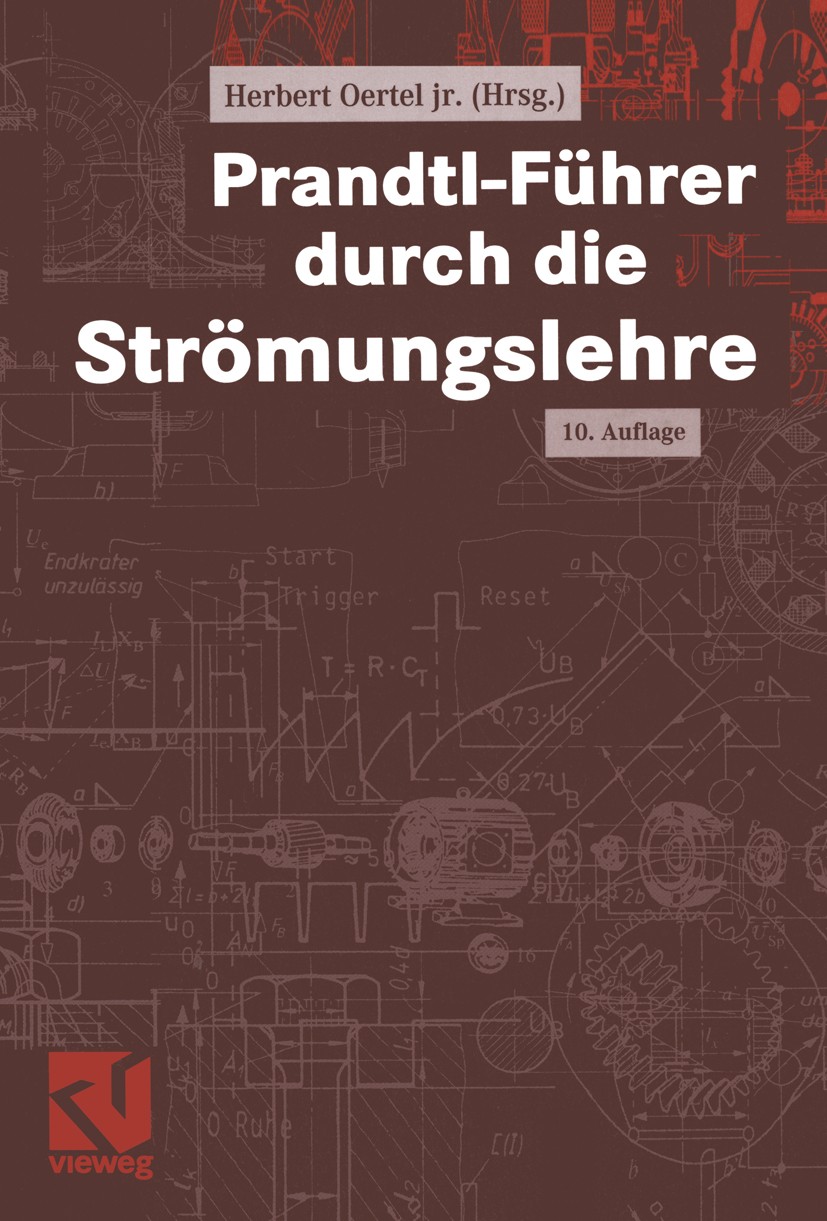 Titlebook: Prandtl-Führer durch die Strömungslehre; Herbert Oertel (o. Prof. Prof. E.h. Dr.-Ing. habil Textbook 200110th edition Springer Fachmedien Titlebook: Prandtl-Führer durch die Strömungslehre; Herbert Oertel (o. Prof. Prof. E.h. Dr.-Ing. habil Textbook 200110th edition Springer Fachmedien