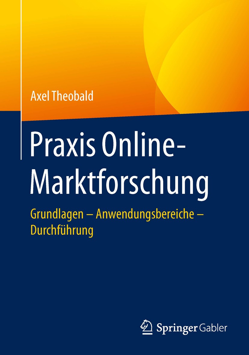 Titlebook: Praxis Online-Marktforschung; Grundlagen – Anwendu Axel Theobald Book 2017 Springer Fachmedien Wiesbaden 2017 Conjoint Analyse.Gamification Titlebook: Praxis Online-Marktforschung; Grundlagen – Anwendu Axel Theobald Book 2017 Springer Fachmedien Wiesbaden 2017 Conjoint Analyse.Gamification