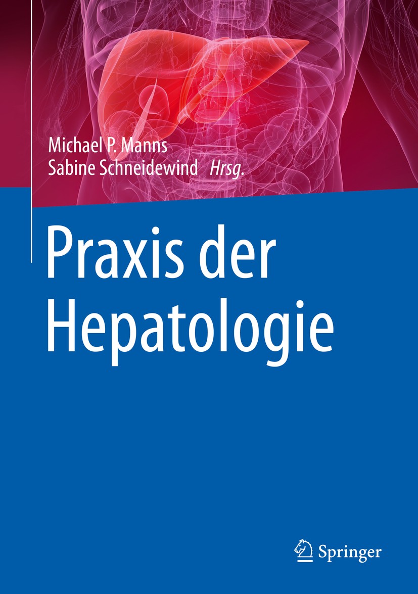 Titlebook: Praxis der Hepatologie; Michael P. Manns,Sabine Schneidewind Book 2016 Der/die Herausgeber bzw. der/die Autor(en), exklusiv lizenziert an Titlebook: Praxis der Hepatologie; Michael P. Manns,Sabine Schneidewind Book 2016 Der/die Herausgeber bzw. der/die Autor(en), exklusiv lizenziert an