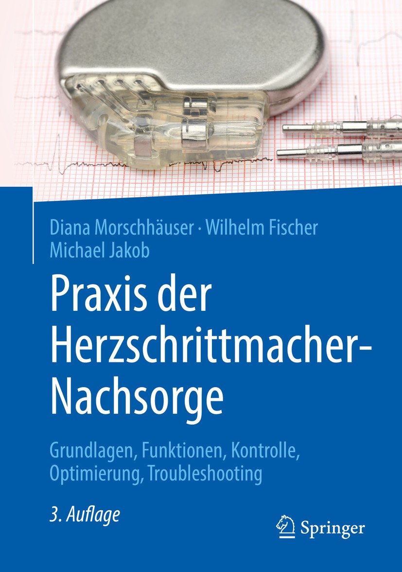 Titlebook: Praxis der Herzschrittmacher-Nachsorge; Grundlagen, Funktion Diana Morschhäuser,Wilhelm Fischer,Michael Jakob Book 2019Latest edition Sprin Titlebook: Praxis der Herzschrittmacher-Nachsorge; Grundlagen, Funktion Diana Morschhäuser,Wilhelm Fischer,Michael Jakob Book 2019Latest edition Sprin