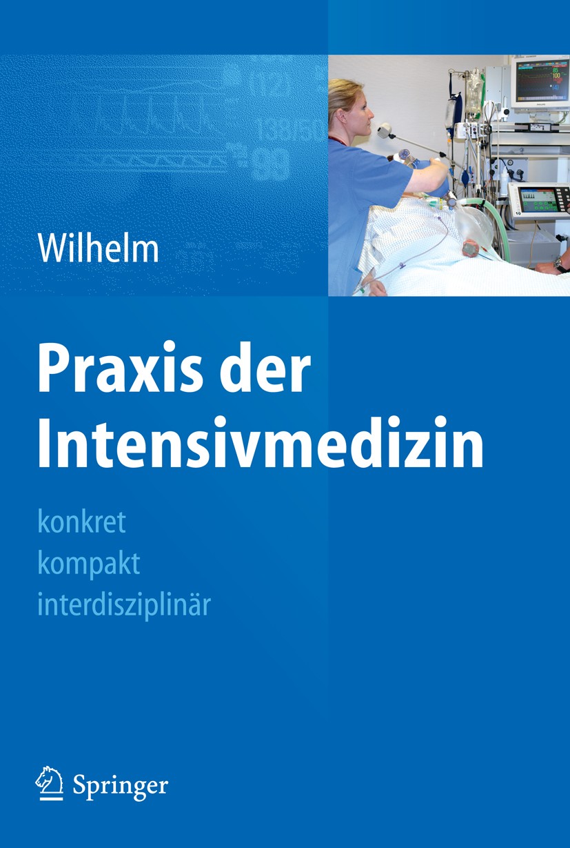 Titlebook: Praxis der Intensivmedizin; konkret, kompakt, in Wolfram Wilhelm Book 20111st edition Springer-Verlag Berlin Heidelberg 2011 Anästhesie.Fac Titlebook: Praxis der Intensivmedizin; konkret, kompakt, in Wolfram Wilhelm Book 20111st edition Springer-Verlag Berlin Heidelberg 2011 Anästhesie.Fac