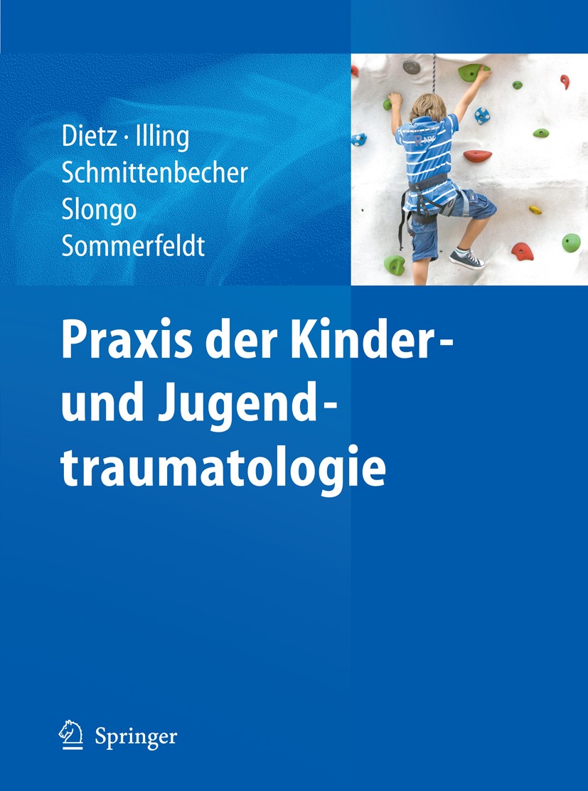 Titlebook: Praxis der Kinder- und Jugendtraumatologie; H. G. Dietz,P. Illing,D. W. Sommerfeldt Book 20111st edition Springer-Verlag Berlin Heidelberg Titlebook: Praxis der Kinder- und Jugendtraumatologie; H. G. Dietz,P. Illing,D. W. Sommerfeldt Book 20111st edition Springer-Verlag Berlin Heidelberg