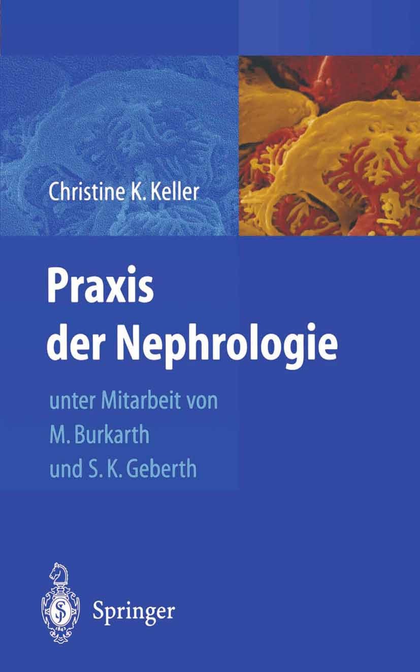 Titlebook: Praxis der Nephrologie; Christine K. Keller,Cornelia M. Burkarth,Steffen K Book 20021st edition Springer-Verlag Berlin Heidelberg 2002 All Titlebook: Praxis der Nephrologie; Christine K. Keller,Cornelia M. Burkarth,Steffen K Book 20021st edition Springer-Verlag Berlin Heidelberg 2002 All