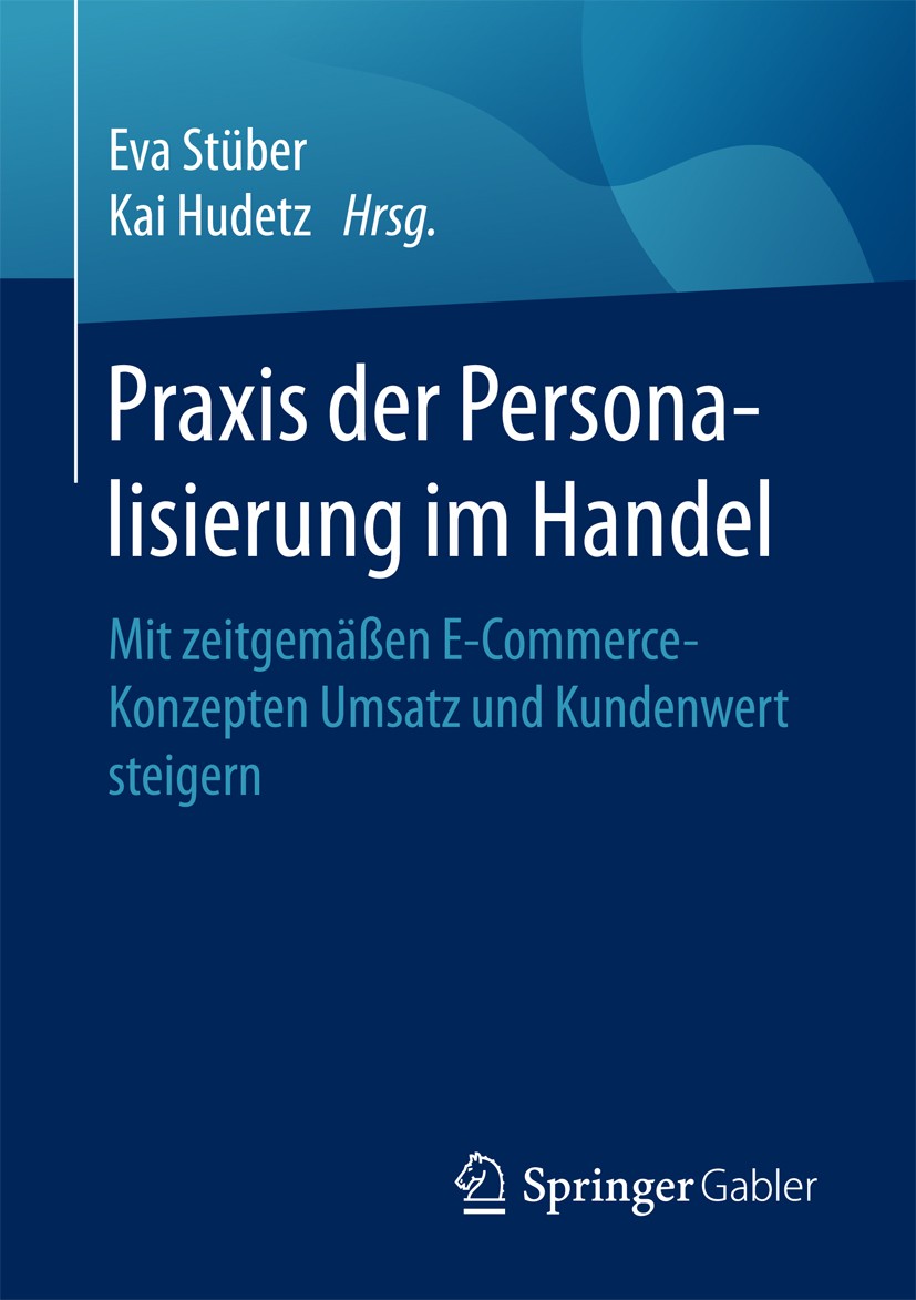 Titlebook: Praxis der Personalisierung im Handel; Mit zeitgemäßen E-Co Eva Stüber,Kai Hudetz Book 2017 Springer Fachmedien Wiesbaden GmbH 2017 Recomme Titlebook: Praxis der Personalisierung im Handel; Mit zeitgemäßen E-Co Eva Stüber,Kai Hudetz Book 2017 Springer Fachmedien Wiesbaden GmbH 2017 Recomme