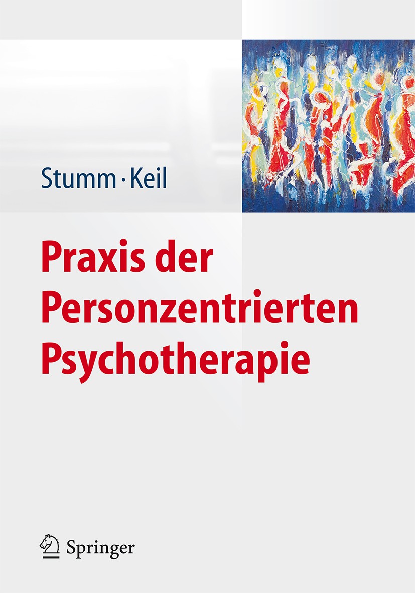 Titlebook: Praxis der Personzentrierten Psychotherapie; Gerhard Stumm,Wolfgang W. Keil Book 20141st edition Springer-Verlag Wien 2014 Gesprächspsycho Titlebook: Praxis der Personzentrierten Psychotherapie; Gerhard Stumm,Wolfgang W. Keil Book 20141st edition Springer-Verlag Wien 2014 Gesprächspsycho