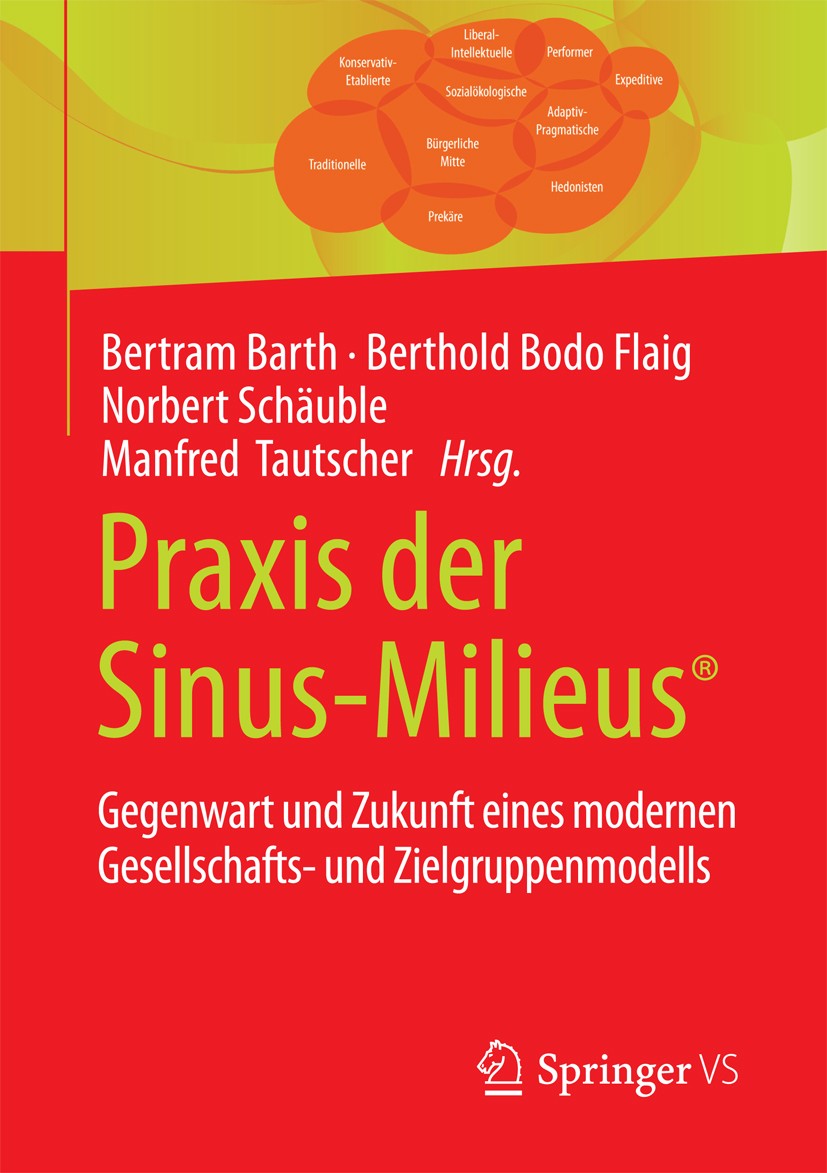 Titlebook: Praxis der Sinus-Milieus®; Gegenwart und Zukunf Bertram Barth,Berthold Bodo Flaig,Manfred Tautsche Book 20181st edition Springer Fachmedien Titlebook: Praxis der Sinus-Milieus®; Gegenwart und Zukunf Bertram Barth,Berthold Bodo Flaig,Manfred Tautsche Book 20181st edition Springer Fachmedien