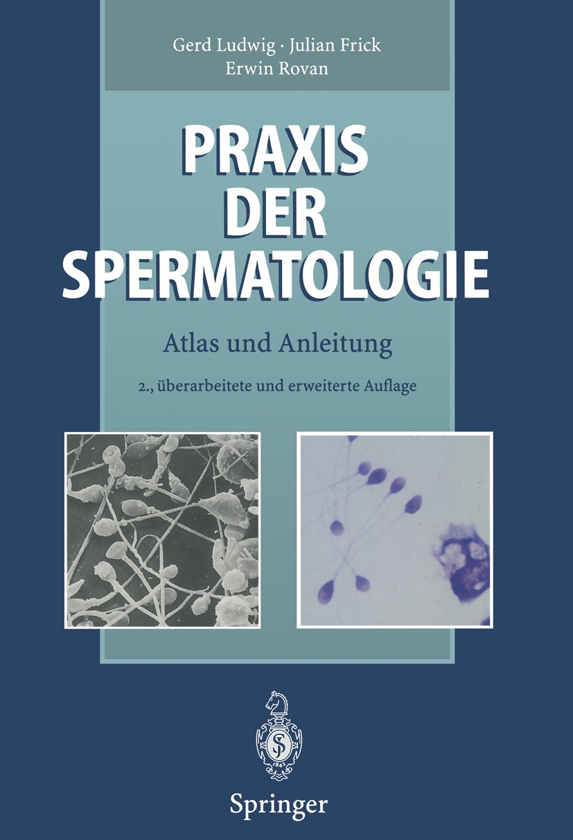 Titlebook: Praxis der Spermatologie; Atlas und Anleitung Gerd Ludwig,Julian Frick,Erwin Rovan Book 1996Latest edition Springer-Verlag Berlin Heidelber Titlebook: Praxis der Spermatologie; Atlas und Anleitung Gerd Ludwig,Julian Frick,Erwin Rovan Book 1996Latest edition Springer-Verlag Berlin Heidelber