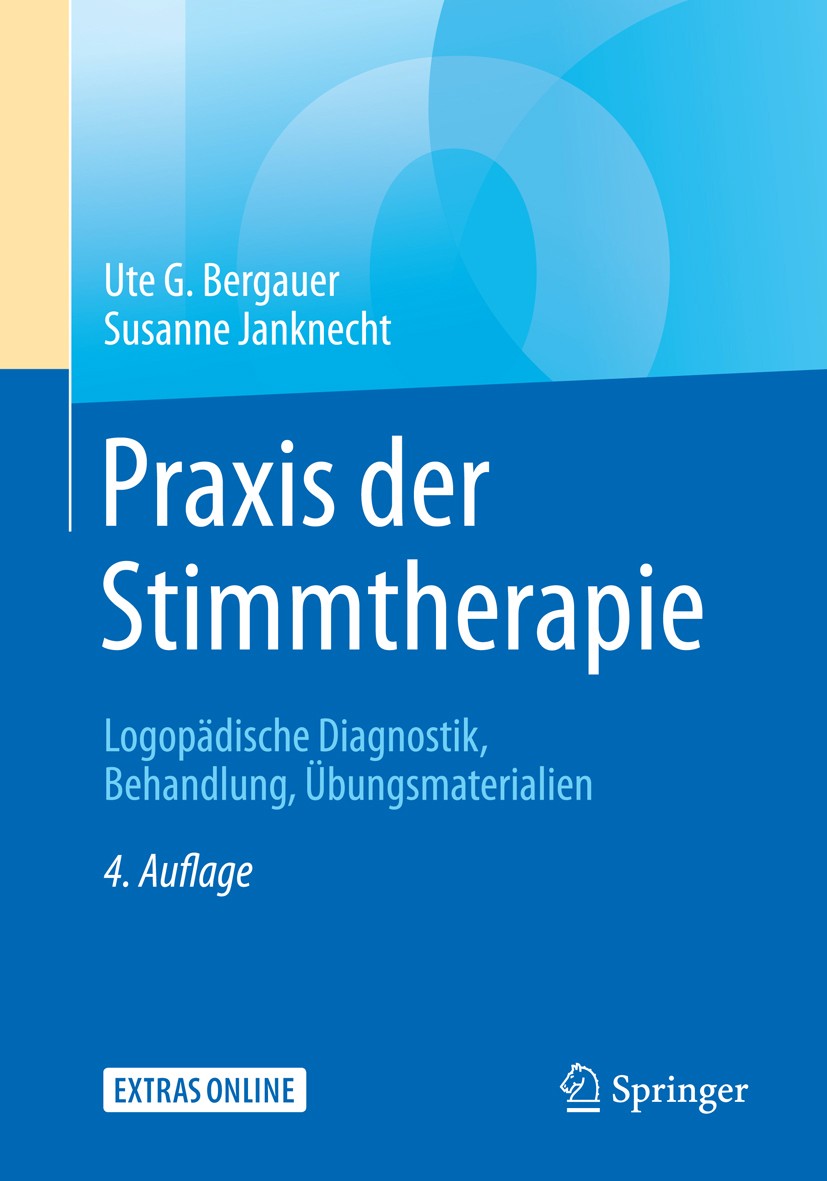 Titlebook: Praxis der Stimmtherapie; Logopädische Diagnos Ute G. Bergauer,Susanne Janknecht Book 2018Latest edition Springer-Verlag GmbH Deutschland, Titlebook: Praxis der Stimmtherapie; Logopädische Diagnos Ute G. Bergauer,Susanne Janknecht Book 2018Latest edition Springer-Verlag GmbH Deutschland,