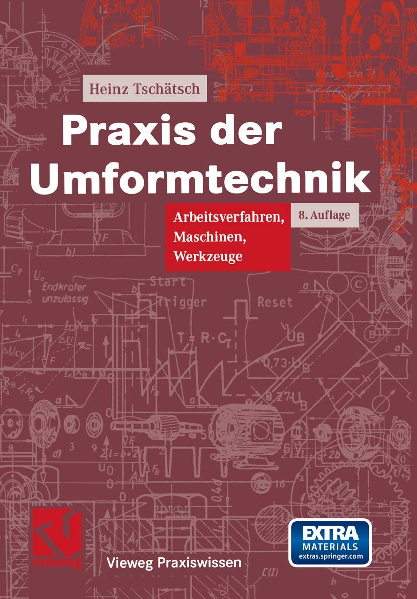 Titlebook: Praxis der Umformtechnik; Arbeitsverfahren, Ma Heinz Tschätsch Book 20058th edition Springer Fachmedien Wiesbaden 2005 Abstrecken.Ausgangsr Titlebook: Praxis der Umformtechnik; Arbeitsverfahren, Ma Heinz Tschätsch Book 20058th edition Springer Fachmedien Wiesbaden 2005 Abstrecken.Ausgangsr