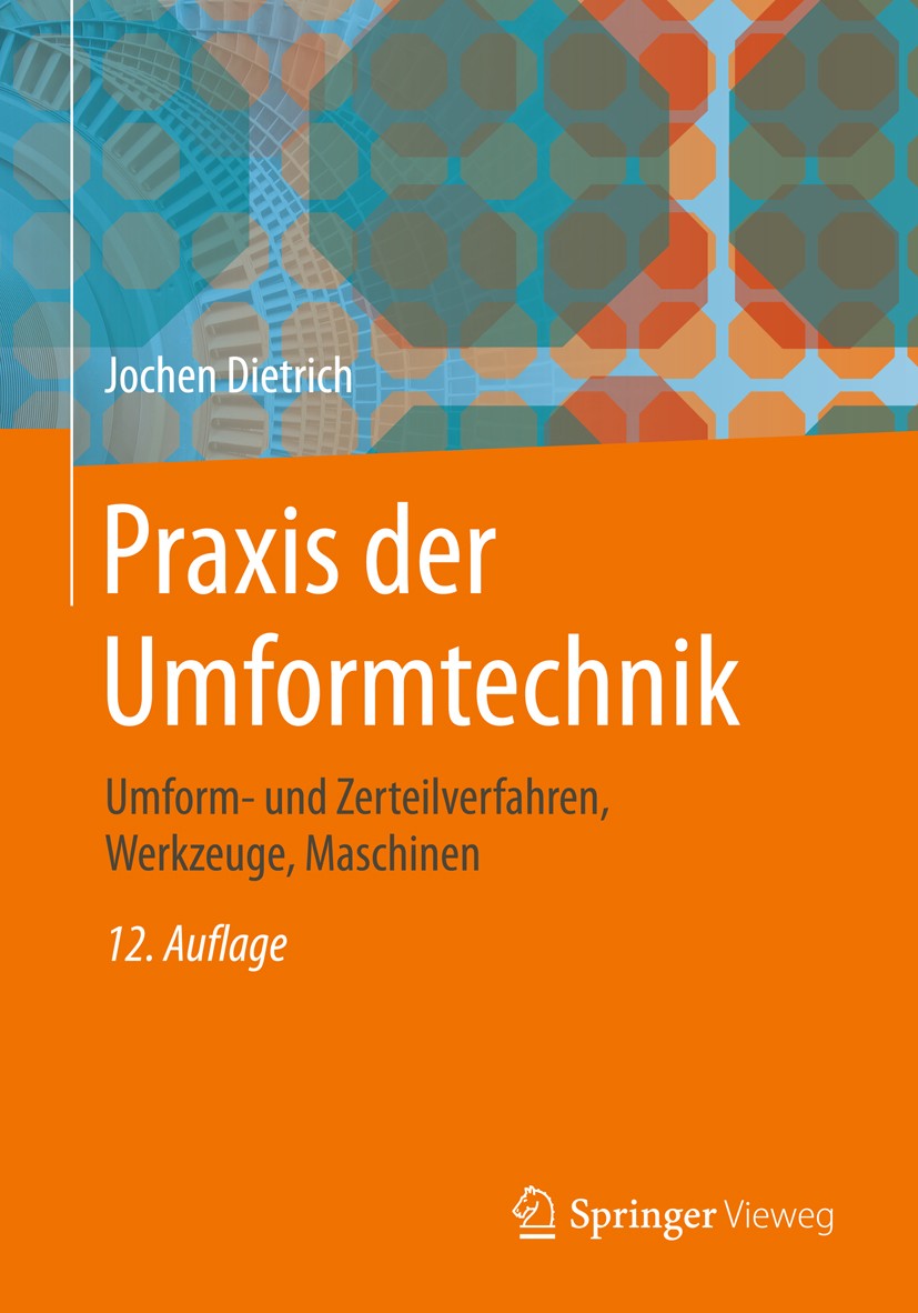 Titlebook: Praxis der Umformtechnik; Umform- und Zerteilv Jochen Dietrich Book 2018Latest edition Springer Fachmedien Wiesbaden GmbH 2018 Abstreckzieh Titlebook: Praxis der Umformtechnik; Umform- und Zerteilv Jochen Dietrich Book 2018Latest edition Springer Fachmedien Wiesbaden GmbH 2018 Abstreckzieh