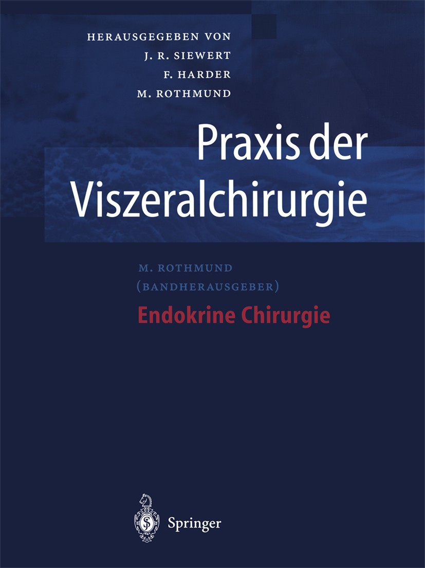 Titlebook: Endokrine Chirurgie; J. R. Siewert,F. Harder,Matthias Rothmund Book 20001st edition Springer-Verlag Berlin Heidelberg 2000 Chirurgie.Endok Titlebook: Endokrine Chirurgie; J. R. Siewert,F. Harder,Matthias Rothmund Book 20001st edition Springer-Verlag Berlin Heidelberg 2000 Chirurgie.Endok