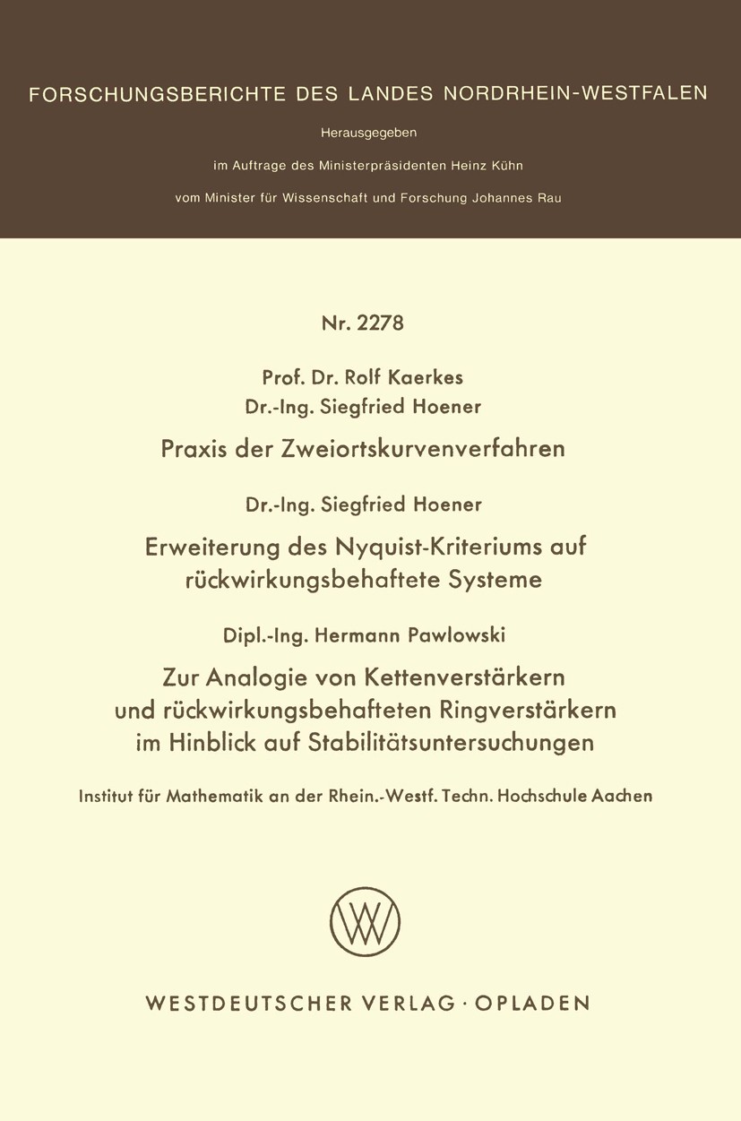 Titlebook: Praxis der Zweiortskurvenverfahren. Erweiterung des Nyquist-Kriteriums auf rückwirkungsbehaftete Sys; Rolf Kaerkes,Siegfried Hoener,Herman Titlebook: Praxis der Zweiortskurvenverfahren. Erweiterung des Nyquist-Kriteriums auf rückwirkungsbehaftete Sys; Rolf Kaerkes,Siegfried Hoener,Herman