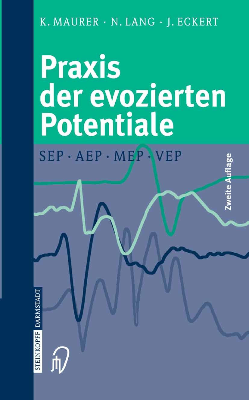 Titlebook: Praxis der evozierten Potentiale; SEP, AEP, MEP, VEP Konrad Maurer,Nicolas Lang,Joachim Eckert Book 2005Latest edition Steinkopff-Verlag Da Titlebook: Praxis der evozierten Potentiale; SEP, AEP, MEP, VEP Konrad Maurer,Nicolas Lang,Joachim Eckert Book 2005Latest edition Steinkopff-Verlag Da