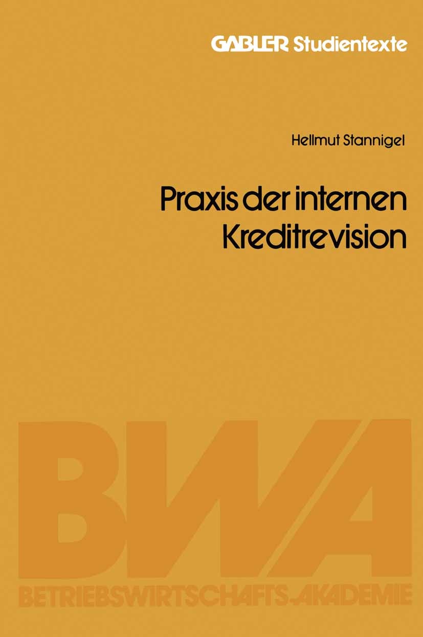 Titlebook: Praxis der internen Kreditrevision; Hellmut Stannigel Book 1980 Springer Fachmedien Wiesbaden 1980 Banken.Bewertung.Handel.Handwerk.Kredit Titlebook: Praxis der internen Kreditrevision; Hellmut Stannigel Book 1980 Springer Fachmedien Wiesbaden 1980 Banken.Bewertung.Handel.Handwerk.Kredit