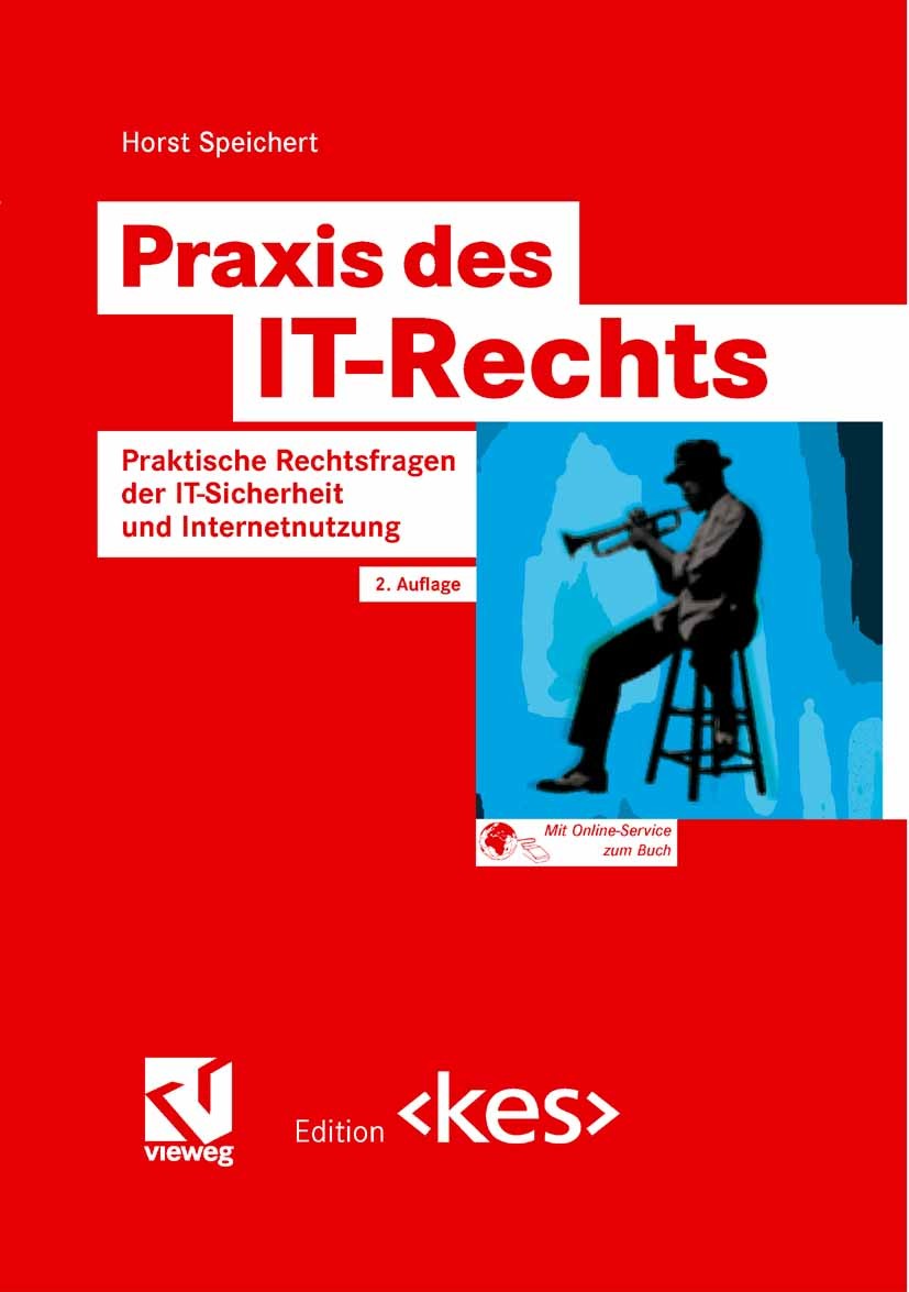 Titlebook: Praxis des IT-Rechts; Praktische Rechtsfra Horst Speichert Book 2007Latest edition Vieweg+Teubner Verlag | Springer Fachmedien Wiesbaden Gm Titlebook: Praxis des IT-Rechts; Praktische Rechtsfra Horst Speichert Book 2007Latest edition Vieweg+Teubner Verlag | Springer Fachmedien Wiesbaden Gm