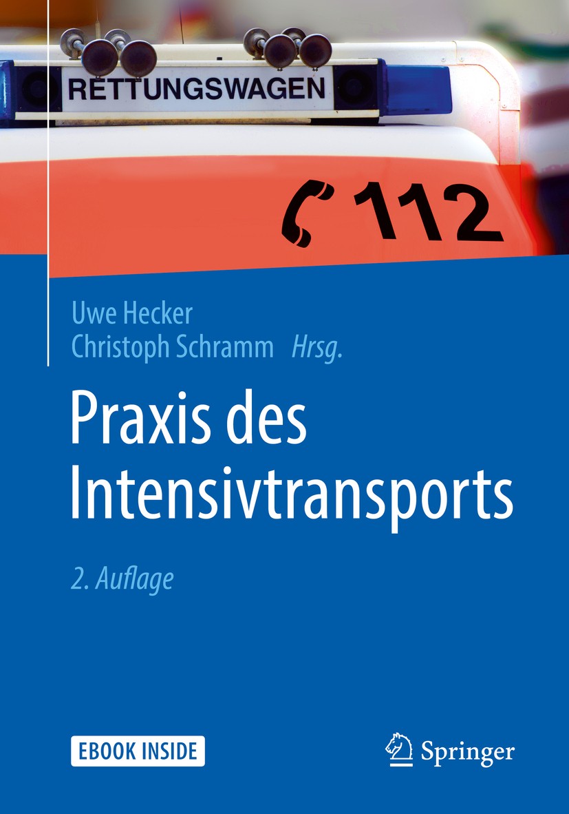 Titlebook: Praxis des Intensivtransports; Uwe Hecker,Christoph Schramm Book 2018Latest edition Der/die Herausgeber bzw. der/die Autor(en), exklusiv l Titlebook: Praxis des Intensivtransports; Uwe Hecker,Christoph Schramm Book 2018Latest edition Der/die Herausgeber bzw. der/die Autor(en), exklusiv l