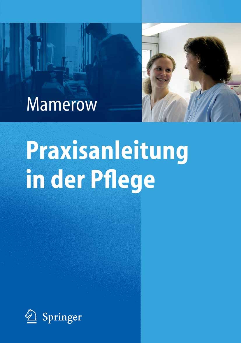 Titlebook: Praxisanleitung in der Pflege; Ruth Mamerow Book 20061st edition Springer-Verlag Berlin Heidelberg 2006 Altenpflegeausbildung.Ambulante Pf Titlebook: Praxisanleitung in der Pflege; Ruth Mamerow Book 20061st edition Springer-Verlag Berlin Heidelberg 2006 Altenpflegeausbildung.Ambulante Pf