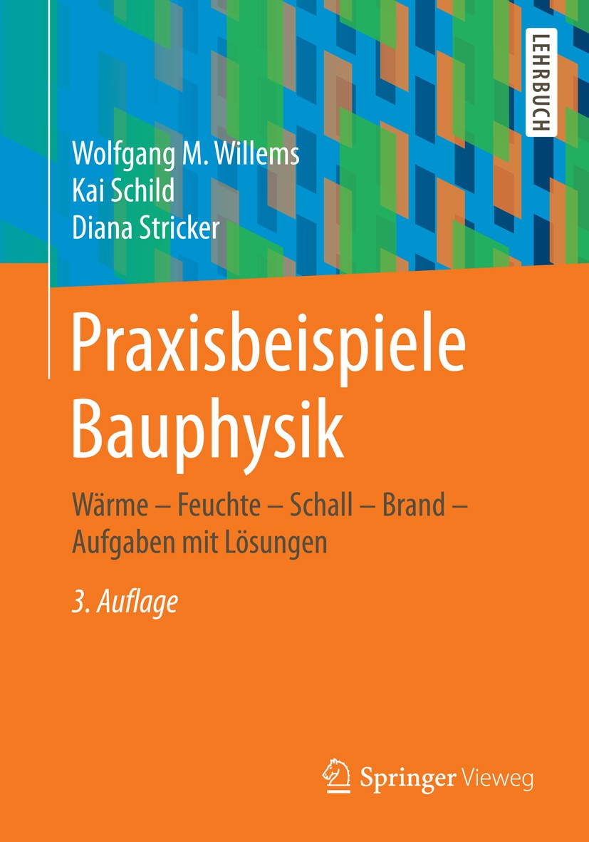 Titlebook: Praxisbeispiele Bauphysik; Wärme - Feuchte - Sc Wolfgang M. Willems,Kai Schild,Diana Stricker Textbook 20153rd edition Springer Fachmedien Titlebook: Praxisbeispiele Bauphysik; Wärme - Feuchte - Sc Wolfgang M. Willems,Kai Schild,Diana Stricker Textbook 20153rd edition Springer Fachmedien