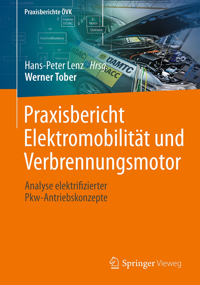 Titlebook: Praxisbericht Elektromobilität und Verbrennungsmotor; Analyse elektrifizie Werner Tober,Hans-Peter Lenz Book 2016 Springer Fachmedien Wiesb Titlebook: Praxisbericht Elektromobilität und Verbrennungsmotor; Analyse elektrifizie Werner Tober,Hans-Peter Lenz Book 2016 Springer Fachmedien Wiesb