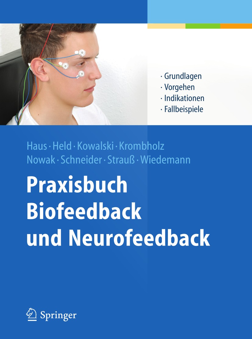 Titlebook: Praxisbuch Biofeedback und Neurofeedback; Karl-Michael Haus,Carla Held,Meike Wiedemann Book Dec 20121st edition Springer-Verlag Berlin Hei Titlebook: Praxisbuch Biofeedback und Neurofeedback; Karl-Michael Haus,Carla Held,Meike Wiedemann Book Dec 20121st edition Springer-Verlag Berlin Hei