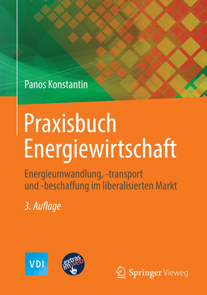 Titlebook: Praxisbuch Energiewirtschaft; Energieumwandlung, - Panos Konstantin Book 20133rd edition Springer-Verlag Berlin Heidelberg 2013 Energieanwe Titlebook: Praxisbuch Energiewirtschaft; Energieumwandlung, - Panos Konstantin Book 20133rd edition Springer-Verlag Berlin Heidelberg 2013 Energieanwe
