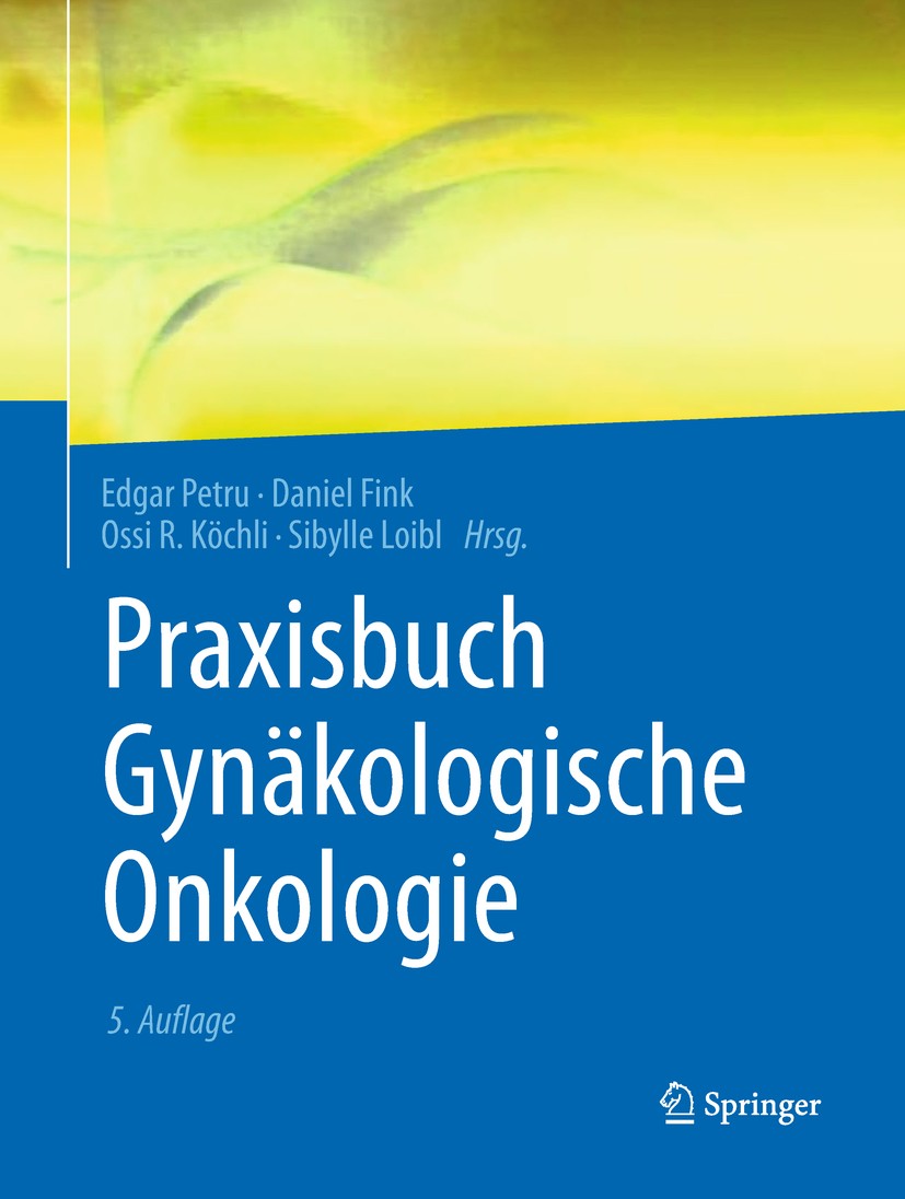 Titlebook: Praxisbuch Gynäkologische Onkologie; Edgar Petru,Daniel Fink,Sibylle Loibl Book 2019Latest edition Springer-Verlag GmbH Deutschland, ein T Titlebook: Praxisbuch Gynäkologische Onkologie; Edgar Petru,Daniel Fink,Sibylle Loibl Book 2019Latest edition Springer-Verlag GmbH Deutschland, ein T