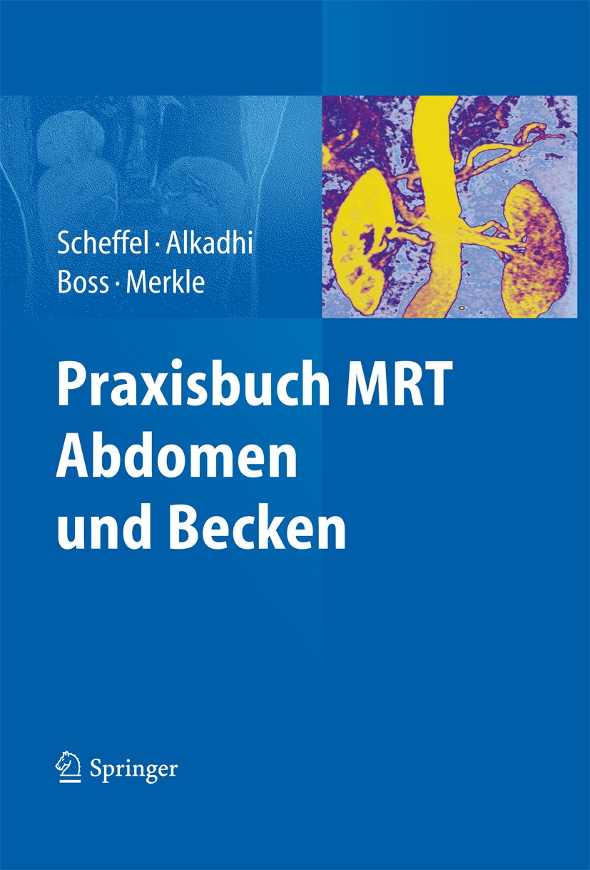 Titlebook: Praxisbuch MRT Abdomen und Becken; Hans Scheffel,Hatem Alkadhi,Elmar M. Merkle Book 2012 Springer Berlin Heidelberg 2012 Fundiertes Basisw Titlebook: Praxisbuch MRT Abdomen und Becken; Hans Scheffel,Hatem Alkadhi,Elmar M. Merkle Book 2012 Springer Berlin Heidelberg 2012 Fundiertes Basisw
