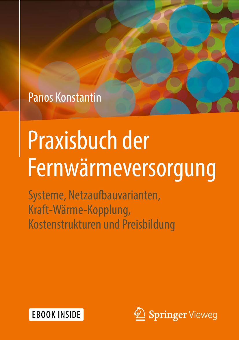Titlebook: Praxisbuch der Fernwärmeversorgung; Systeme, Netzaufbauv Panos Konstantin Book 20181st edition Springer-Verlag GmbH Deutschland, ein Teil v Titlebook: Praxisbuch der Fernwärmeversorgung; Systeme, Netzaufbauv Panos Konstantin Book 20181st edition Springer-Verlag GmbH Deutschland, ein Teil v