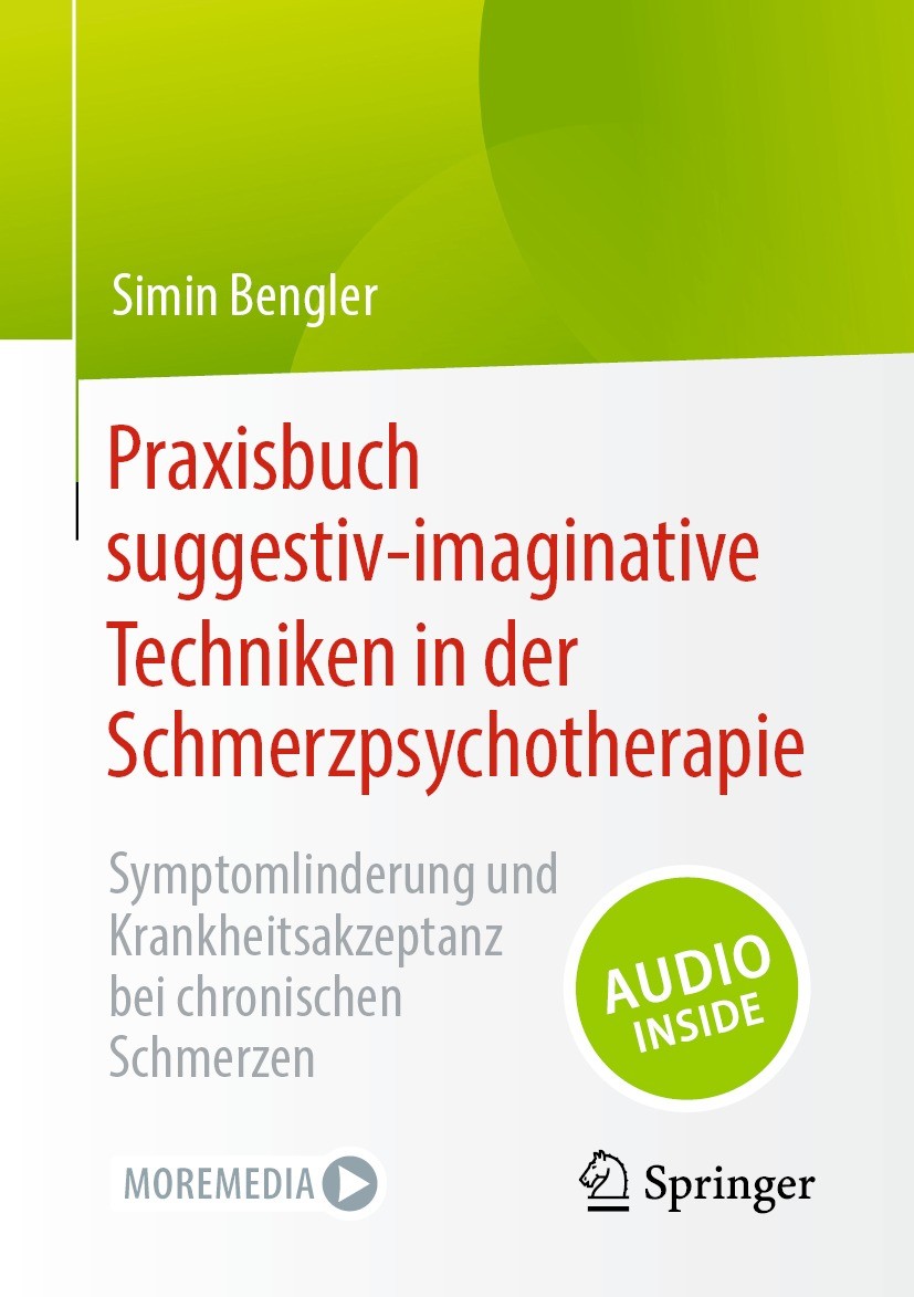 Titlebook: Praxisbuch suggestiv-imaginative Techniken in der Schmerzpsychotherapie; Symptomlinderung und Simin Bengler Book 2023 Der/die Herausgeber b Titlebook: Praxisbuch suggestiv-imaginative Techniken in der Schmerzpsychotherapie; Symptomlinderung und Simin Bengler Book 2023 Der/die Herausgeber b