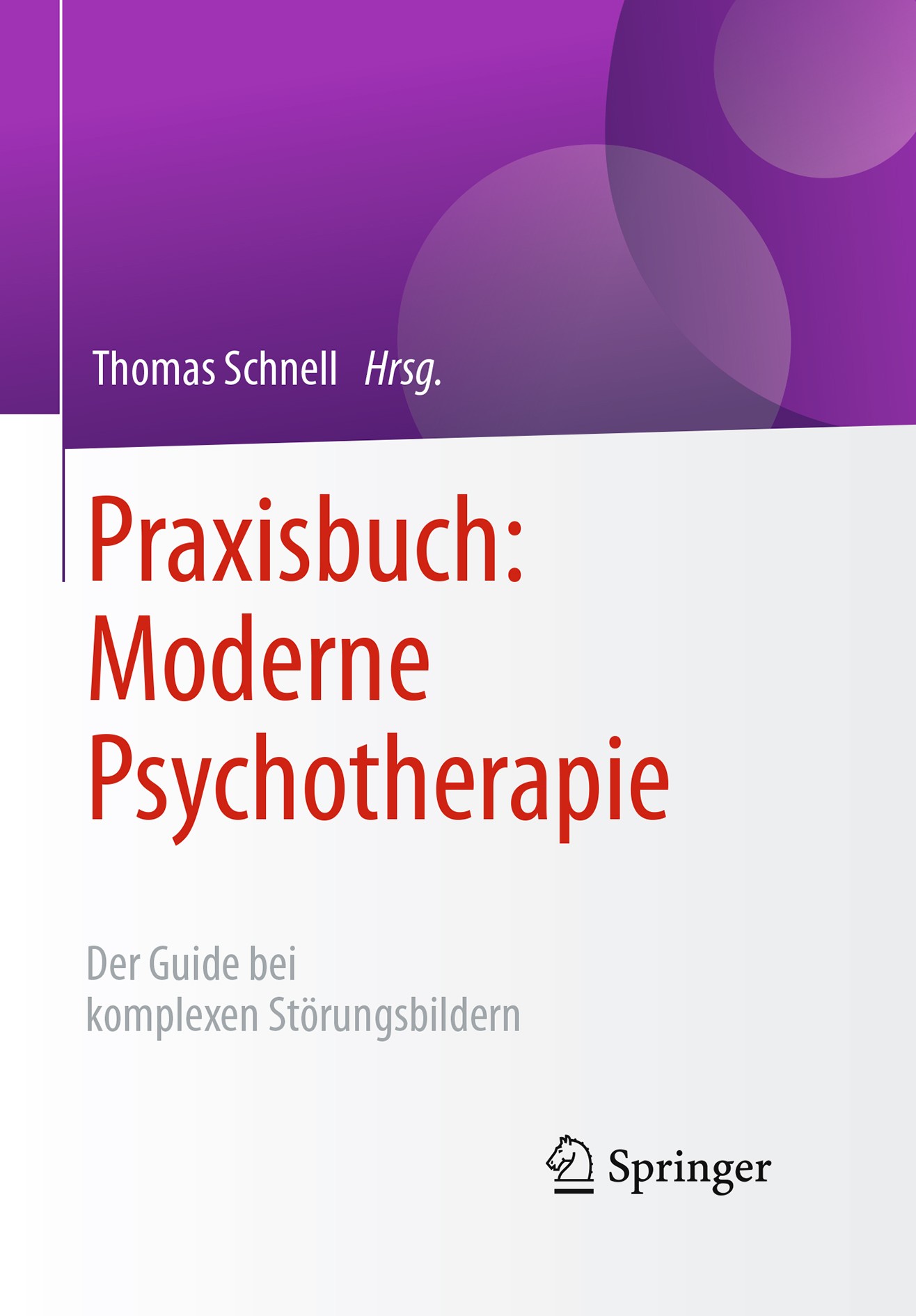 Titlebook: Praxisbuch: Moderne Psychotherapie; Der Guide bei komple Thomas Schnell Book 2016 Springer-Verlag Berlin Heidelberg 2016 Moderne Verhaltens Titlebook: Praxisbuch: Moderne Psychotherapie; Der Guide bei komple Thomas Schnell Book 2016 Springer-Verlag Berlin Heidelberg 2016 Moderne Verhaltens
