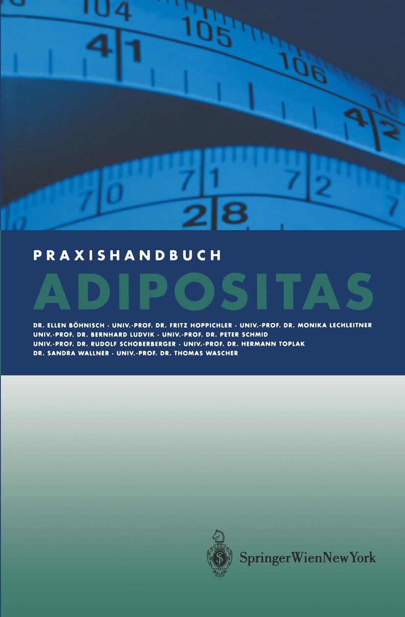 Titlebook: Praxishandbuch Adipositas; Hermann Toplak Book 2002 Springer-Verlag/Wien Printed in Austria 2002 Adipositas.Bewegungsapparat.Diabetes.Diag Titlebook: Praxishandbuch Adipositas; Hermann Toplak Book 2002 Springer-Verlag/Wien Printed in Austria 2002 Adipositas.Bewegungsapparat.Diabetes.Diag
