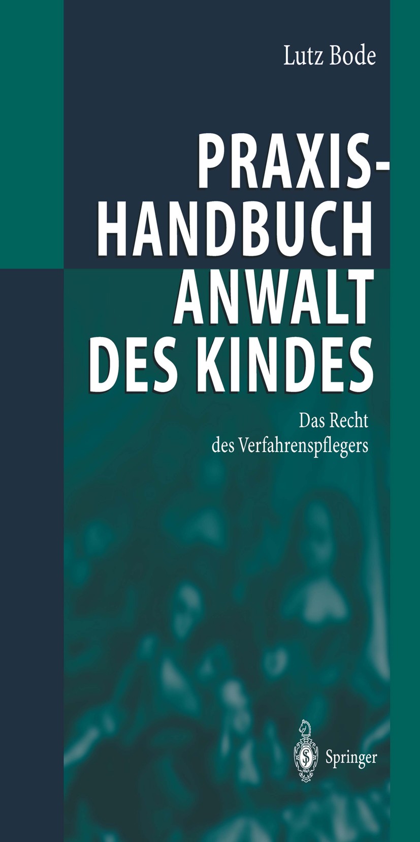 Titlebook: Praxishandbuch Anwalt des Kindes; Das Recht des Verfah Lutz Bode Book 2004 Springer-Verlag Berlin Heidelberg 2004 Anwalt des Kindes.Beschwe Titlebook: Praxishandbuch Anwalt des Kindes; Das Recht des Verfah Lutz Bode Book 2004 Springer-Verlag Berlin Heidelberg 2004 Anwalt des Kindes.Beschwe