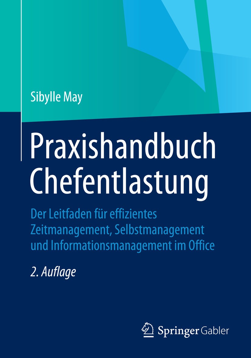 Titlebook: Praxishandbuch Chefentlastung; Der Leitfaden für ef Sibylle May Book 2015Latest edition Springer Fachmedien Wiesbaden 2015 Titlebook: Praxishandbuch Chefentlastung; Der Leitfaden für ef Sibylle May Book 2015Latest edition Springer Fachmedien Wiesbaden 2015