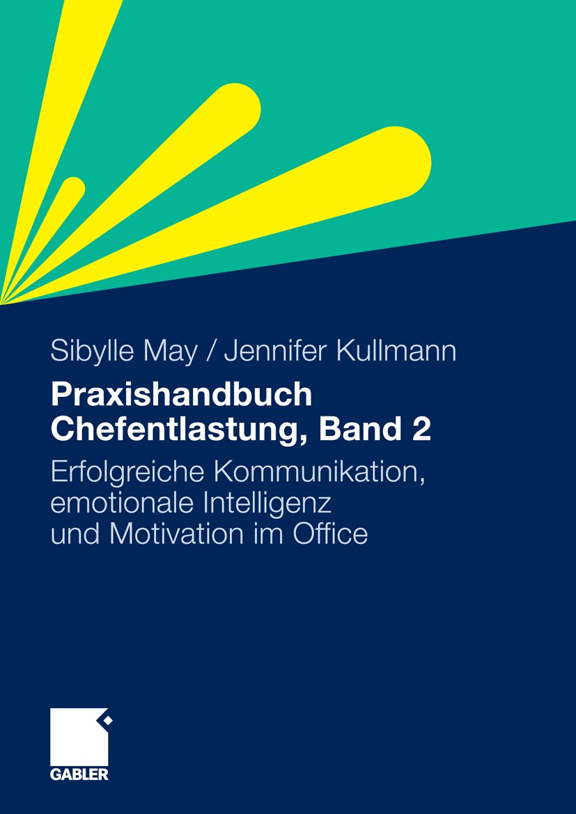 Titlebook: Praxishandbuch Chefentlastung, Bd. 2; Der Leitfaden für er Sibylle May,Jennifer Kullmann Book 20091st edition Gabler Verlag | Springer Fach Titlebook: Praxishandbuch Chefentlastung, Bd. 2; Der Leitfaden für er Sibylle May,Jennifer Kullmann Book 20091st edition Gabler Verlag | Springer Fach