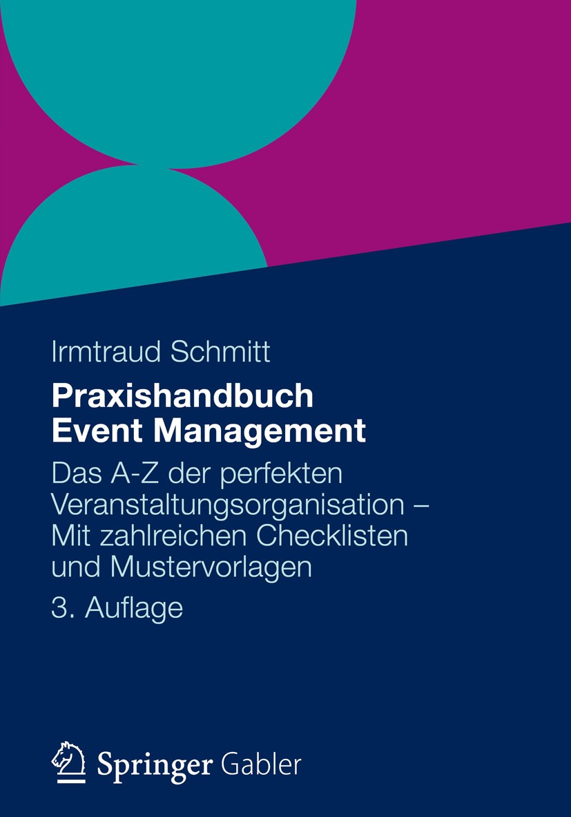 Titlebook: Praxishandbuch Event Management; Das A-Z der perfekte Irmtraud Schmitt Book 2012Latest edition Springer Fachmedien Wiesbaden 2012 Eventmana Titlebook: Praxishandbuch Event Management; Das A-Z der perfekte Irmtraud Schmitt Book 2012Latest edition Springer Fachmedien Wiesbaden 2012 Eventmana