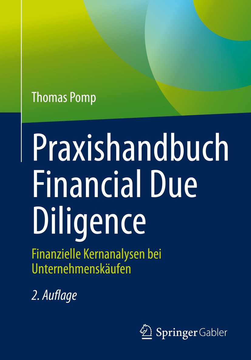 Titlebook: Praxishandbuch Financial Due Diligence; Finanzielle Kernanal Thomas Pomp Book 2020Latest edition Springer Fachmedien Wiesbaden GmbH, ein Te Titlebook: Praxishandbuch Financial Due Diligence; Finanzielle Kernanal Thomas Pomp Book 2020Latest edition Springer Fachmedien Wiesbaden GmbH, ein Te