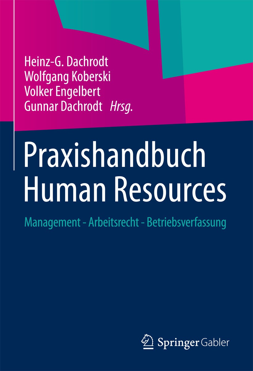 Titlebook: Praxishandbuch Human Resources; Management - Arbeits Heinz-G. Dachrodt,Wolfgang Koberski,Gunnar Dachrod Book 2014 Springer Fachmedien Wiesb Titlebook: Praxishandbuch Human Resources; Management - Arbeits Heinz-G. Dachrodt,Wolfgang Koberski,Gunnar Dachrod Book 2014 Springer Fachmedien Wiesb