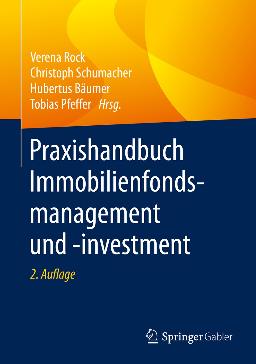 Titlebook: Praxishandbuch Immobilienfondsmanagement und -investment; Verena Rock,Christoph Schumacher,Tobias Pfeffer Book 2019Latest edition Springer Titlebook: Praxishandbuch Immobilienfondsmanagement und -investment; Verena Rock,Christoph Schumacher,Tobias Pfeffer Book 2019Latest edition Springer