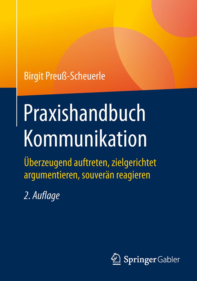 Titlebook: Praxishandbuch Kommunikation; Überzeugend auftrete Birgit Preuß-Scheuerle Book 2016Latest edition Springer Fachmedien Wiesbaden 2016 Kommun Titlebook: Praxishandbuch Kommunikation; Überzeugend auftrete Birgit Preuß-Scheuerle Book 2016Latest edition Springer Fachmedien Wiesbaden 2016 Kommun