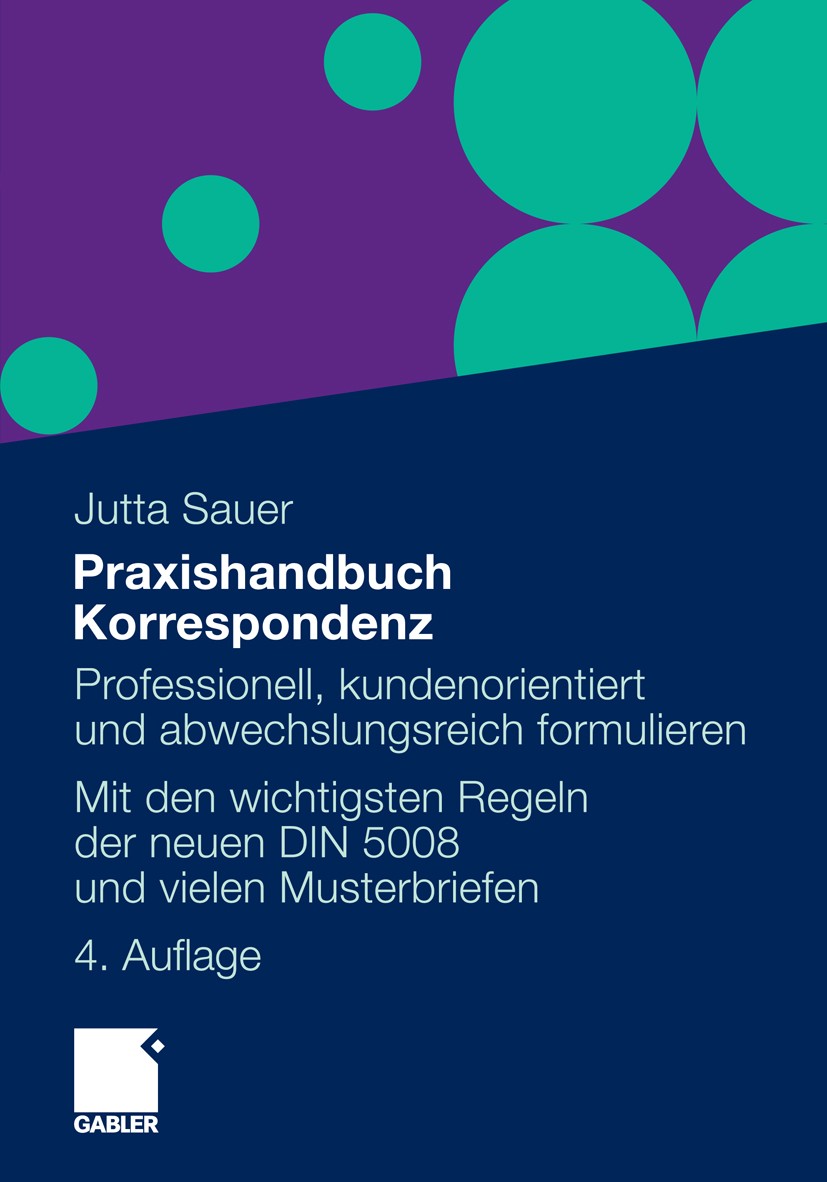 Titlebook: Praxishandbuch Korrespondenz; Professionell, kunde Jutta Sauer Book 20124th edition Gabler Verlag | Springer Fachmedien Wiesbaden GmbH 2012 Titlebook: Praxishandbuch Korrespondenz; Professionell, kunde Jutta Sauer Book 20124th edition Gabler Verlag | Springer Fachmedien Wiesbaden GmbH 2012