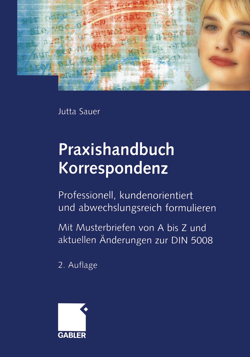 Titlebook: Praxishandbuch Korrespondenz; Professionell, kunde Jutta Sauer Book 20052nd edition Springer Fachmedien Wiesbaden 2005 DIN 5008.E-Mails.Ges Titlebook: Praxishandbuch Korrespondenz; Professionell, kunde Jutta Sauer Book 20052nd edition Springer Fachmedien Wiesbaden 2005 DIN 5008.E-Mails.Ges