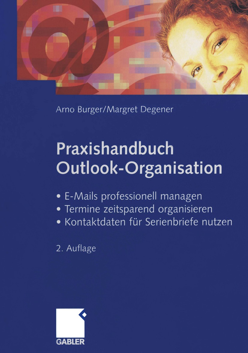 Titlebook: Praxishandbuch Outlook-Organisation; • E-Mails profession Arno Burger,Margret Degener Book 2005Latest edition Betriebswirtschaftlicher Verl Titlebook: Praxishandbuch Outlook-Organisation; • E-Mails profession Arno Burger,Margret Degener Book 2005Latest edition Betriebswirtschaftlicher Verl