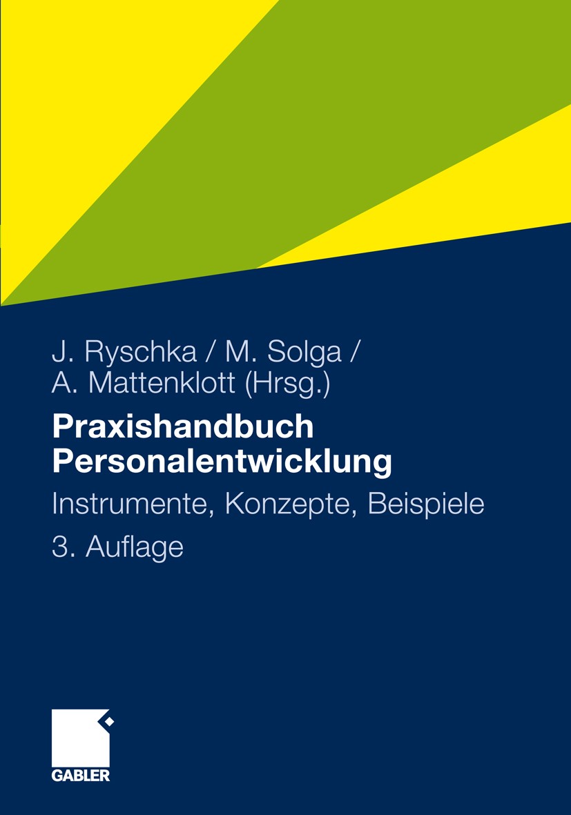 Titlebook: Praxishandbuch Personalentwicklung; Instrumente, Konzept Jurij Ryschka,Marc Solga,Axel Mattenklott Book 2011Latest edition Gabler Verlag | Titlebook: Praxishandbuch Personalentwicklung; Instrumente, Konzept Jurij Ryschka,Marc Solga,Axel Mattenklott Book 2011Latest edition Gabler Verlag |