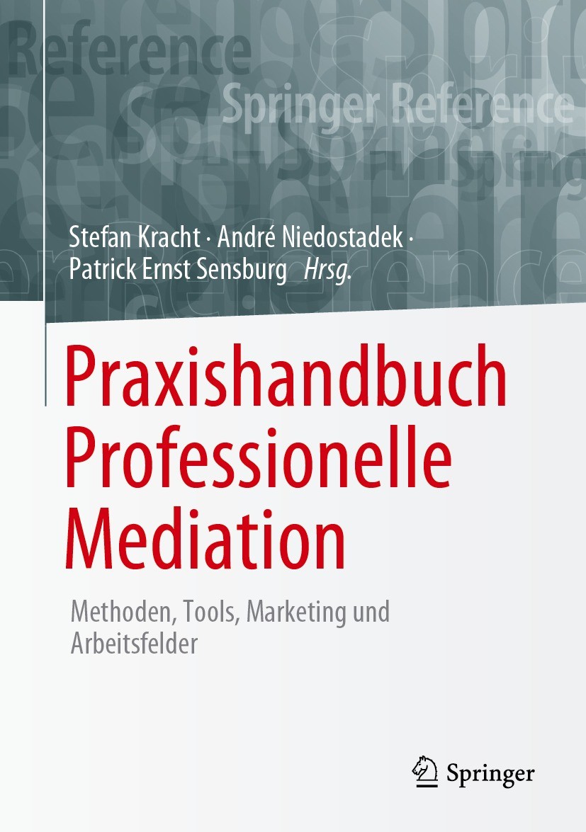 Titlebook: Praxishandbuch Professionelle Mediation; Methoden, Tools, Mar Stefan Kracht,André Niedostadek,Patrick Ernst Sens Book 2023 Springer-Verlag Titlebook: Praxishandbuch Professionelle Mediation; Methoden, Tools, Mar Stefan Kracht,André Niedostadek,Patrick Ernst Sens Book 2023 Springer-Verlag