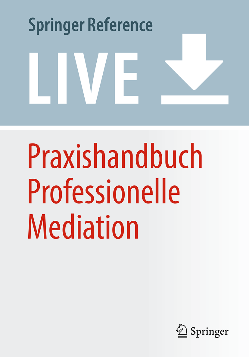 Titlebook: Praxishandbuch Professionelle Mediation; Methoden, Tools, Mar Stefan Kracht,Andre Niedostadek,Patrick Sensburg Living reference work 20200t Titlebook: Praxishandbuch Professionelle Mediation; Methoden, Tools, Mar Stefan Kracht,Andre Niedostadek,Patrick Sensburg Living reference work 20200t