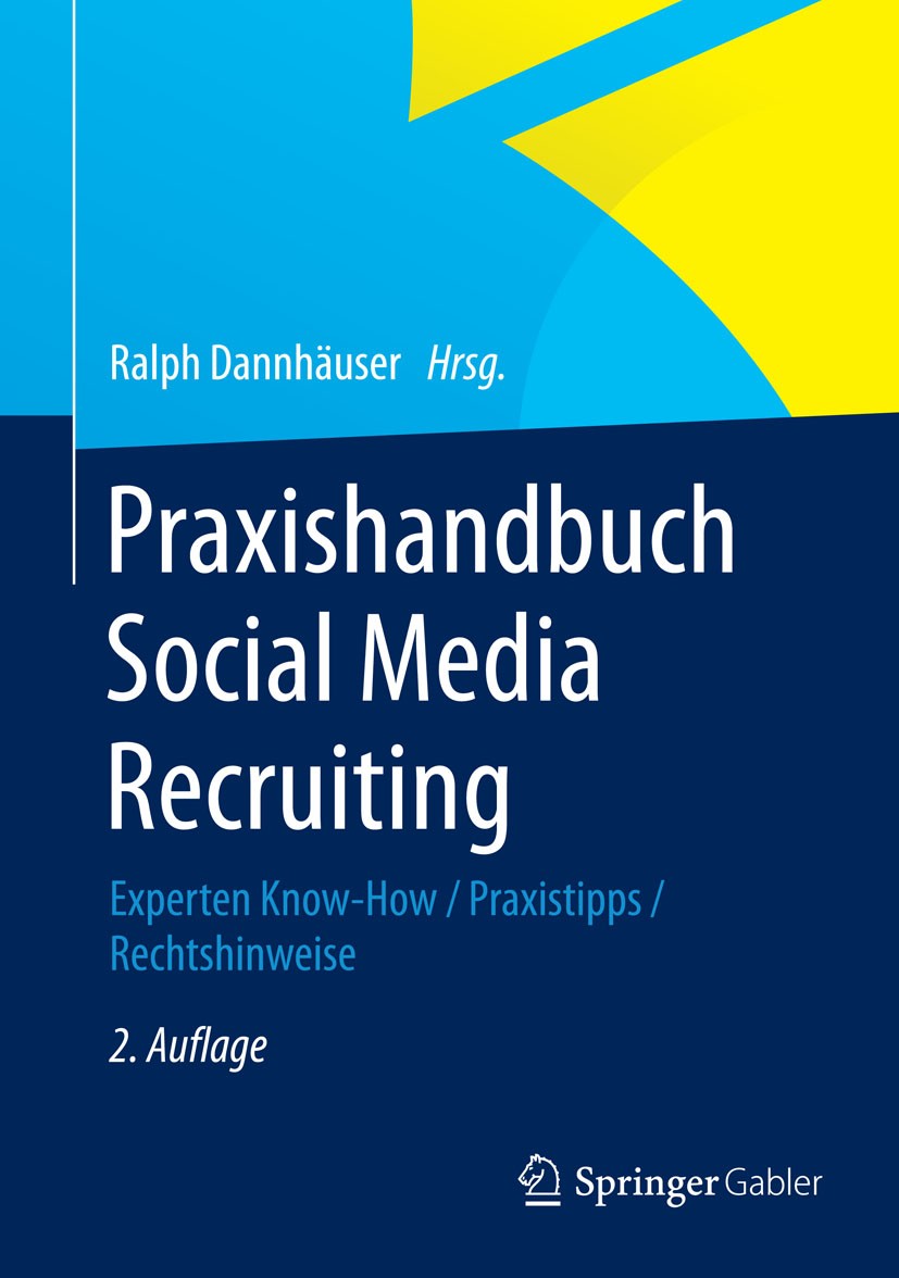 Titlebook: Praxishandbuch Social Media Recruiting; Experten Know-How / Ralph Dannhäuser Book 20152nd edition Springer Fachmedien Wiesbaden 2015 Activ Titlebook: Praxishandbuch Social Media Recruiting; Experten Know-How / Ralph Dannhäuser Book 20152nd edition Springer Fachmedien Wiesbaden 2015 Activ