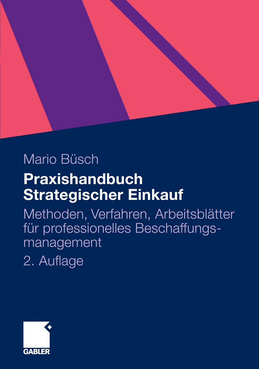 Titlebook: Praxishandbuch Strategischer Einkauf; Methoden, Verfahren, Mario Büsch Book 20112nd edition Gabler Verlag | Springer Fachmedien Wiesbaden G Titlebook: Praxishandbuch Strategischer Einkauf; Methoden, Verfahren, Mario Büsch Book 20112nd edition Gabler Verlag | Springer Fachmedien Wiesbaden G
