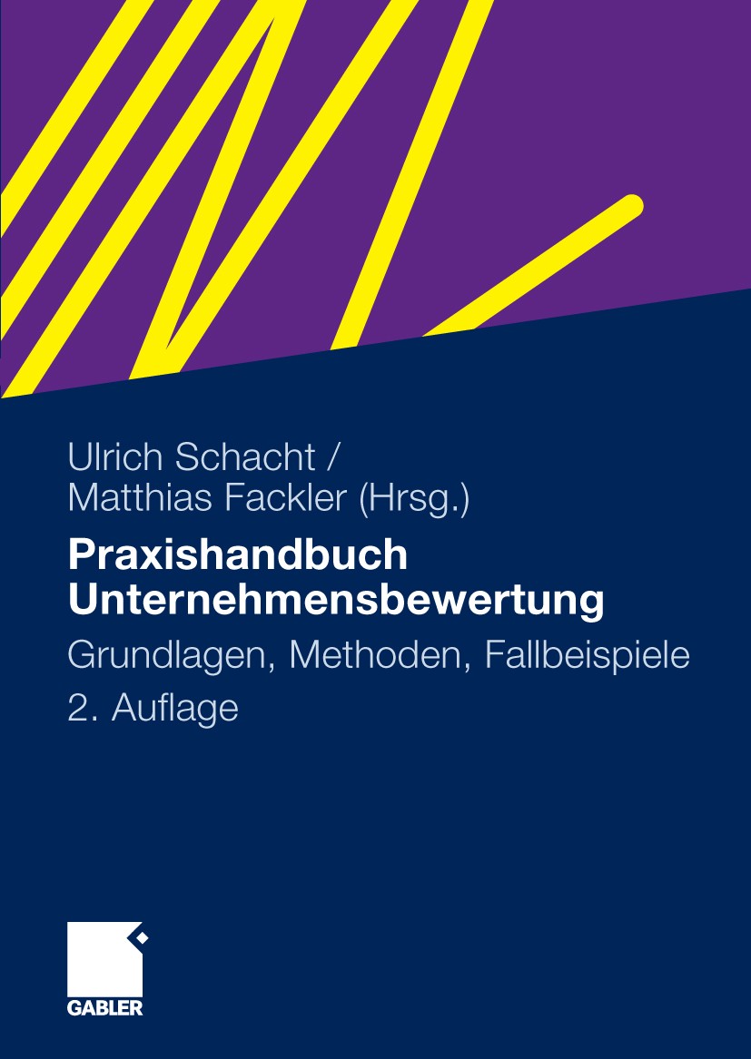 Titlebook: Praxishandbuch Unternehmensbewertung; Grundlagen, Methoden Ulrich Schacht,Matthias Fackler Book 2009Latest edition Gabler Verlag | Springer Titlebook: Praxishandbuch Unternehmensbewertung; Grundlagen, Methoden Ulrich Schacht,Matthias Fackler Book 2009Latest edition Gabler Verlag | Springer