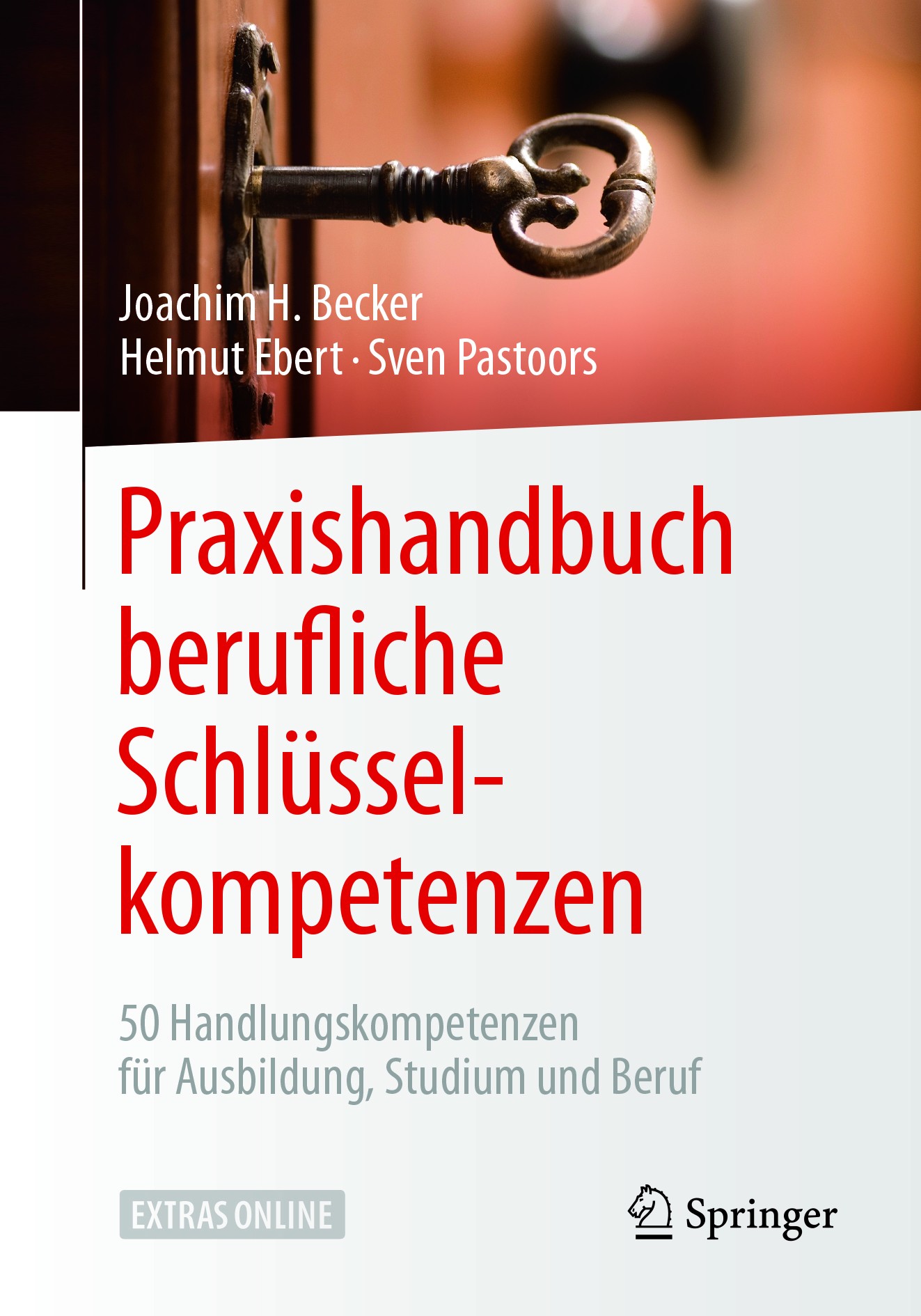 Titlebook: Praxishandbuch berufliche Schlüsselkompetenzen; 50 Handlungskompeten Joachim H. Becker,Helmut Ebert,Sven Pastoors Book 2018 Springer-Verlag Titlebook: Praxishandbuch berufliche Schlüsselkompetenzen; 50 Handlungskompeten Joachim H. Becker,Helmut Ebert,Sven Pastoors Book 2018 Springer-Verlag