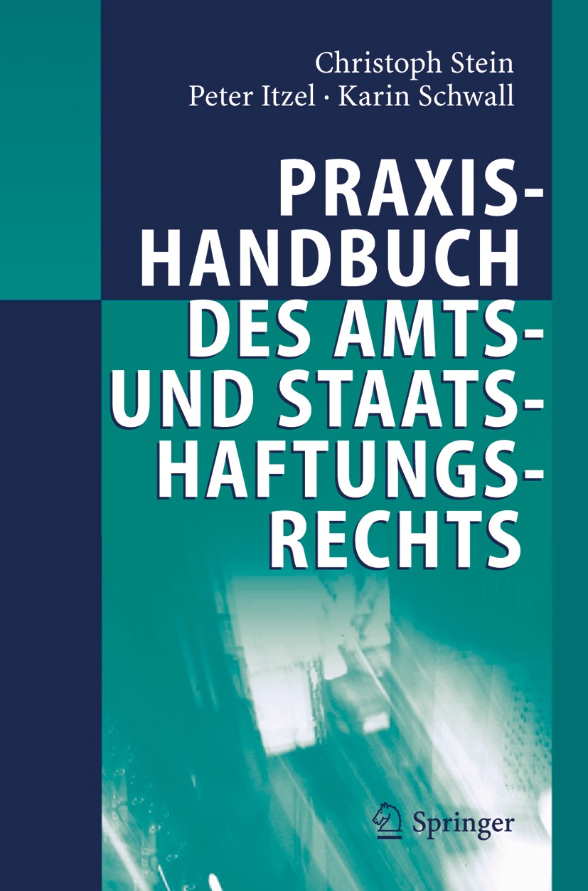 Titlebook: Praxishandbuch des Amts- und Staatshaftungsrechts; Christoph Stein,Peter Itzel,Karin Schwall Book 20051st edition Springer-Verlag Berlin H Titlebook: Praxishandbuch des Amts- und Staatshaftungsrechts; Christoph Stein,Peter Itzel,Karin Schwall Book 20051st edition Springer-Verlag Berlin H